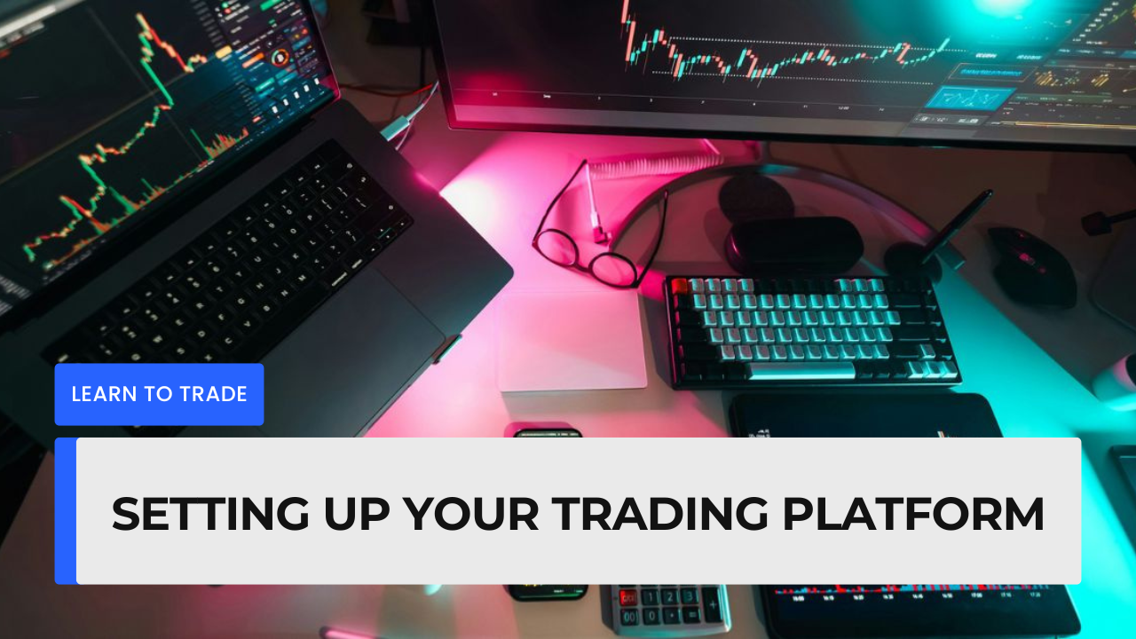 Setting Up Your Trading Platform